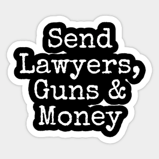 Send Lawyers, Guns & Money Sticker
